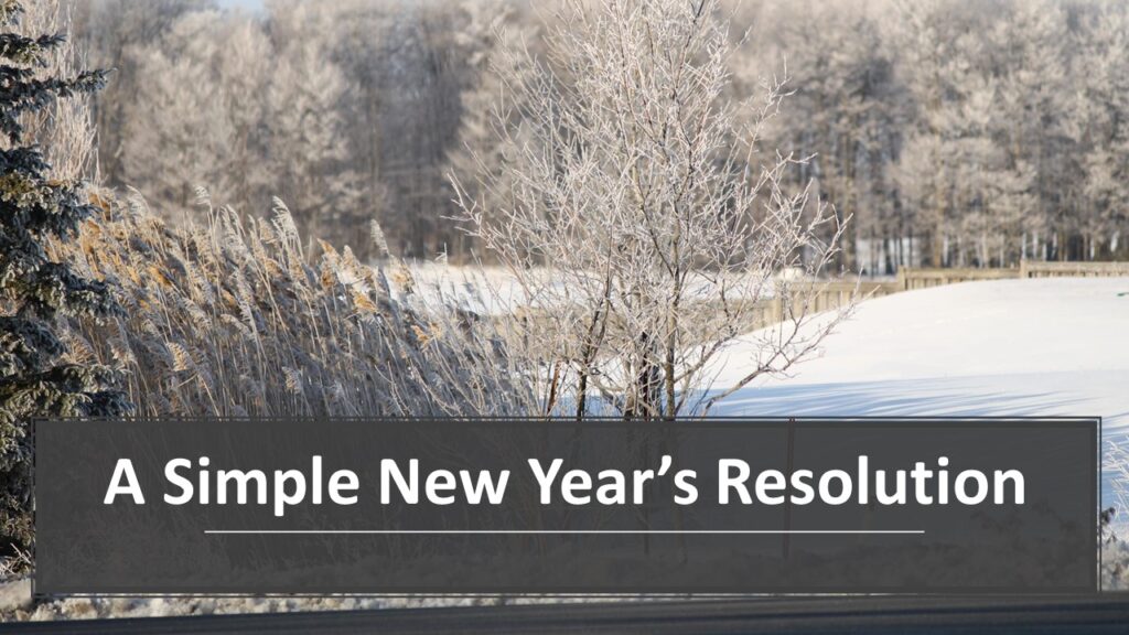 “A Simple New Year’s Resolution” – Sunday, January 2, 2022